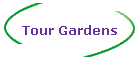 Tour Gardens